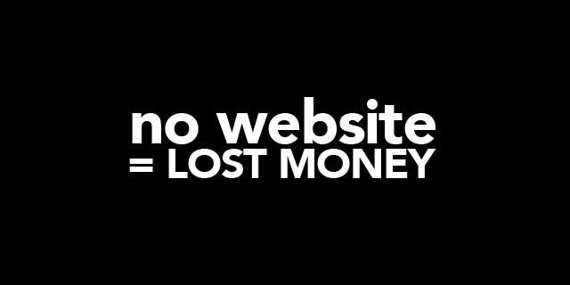 No Website, Lost Money…